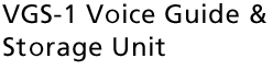 VGS-1 Voice Guide & Strage Unit