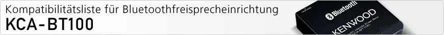 Kompatibilitätsliste für Bluetoothfreisprecheinrichtung KCA-BT100