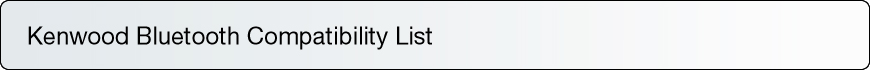 Kenwood Bluetooth Compatibility List