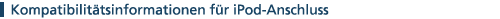 Kompatibilit�tsinformationen f�r iPod-Anschluss