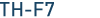 TH-F7