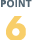 POINT 6