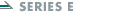 SERIES E