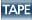TAPE