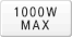 1000W MAX