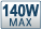 140W MAX