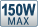 150W MAX