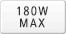 180W MAX