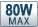 80W MAX