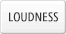 LOUDNESS