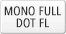 MONO FULL DOT FL