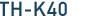TH-K40