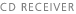 CD RECEIVER