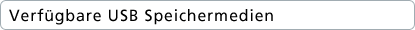 Verfügbare USB Speichermedien