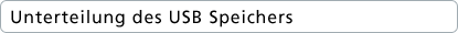 Unterteilung des USB Speichers