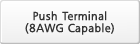 Push Terminal (8AWG Capable)