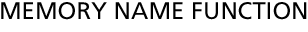 MEMORY NAME FUNCTION