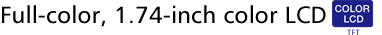 Full-color, 1.74-inch color LCD