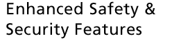 Enhanced Safety & Security Features