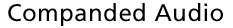Companded Audio