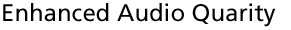 Enhanced Audio Quarity