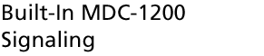 Built-In MDC-1200 Signaling