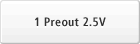1 Preouts 2.5V