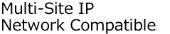 Multi-Site IP Network Compatible