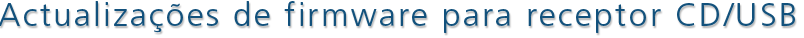 CD/USB receiver firmware updates