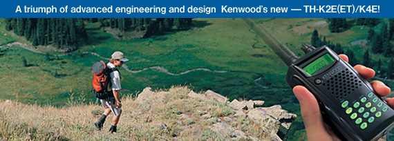 The sprit of adventure engineering and design-kenwood's new TH-K2E(ET)/K4E!