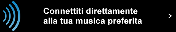 Connettiti direttamente alla tua musica preferita