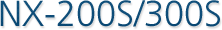 NX-200s/300s