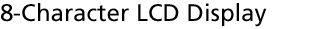 8-Character LCD Display