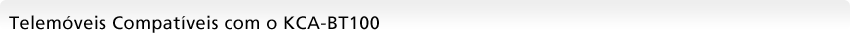 Telem&oacute;veis Compat&iacute;veis com o KCA-BT100