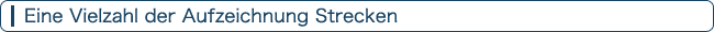 Eine Vielzahl der Aufzeichnung Strecken