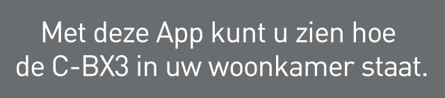 Met deze App kunt u zien hoe de C-BX3 in uw woonkamer staat.