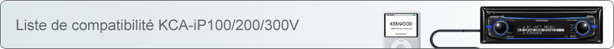 Liste de compatibilité KCA-iP100/200/300V/101/240V/301V