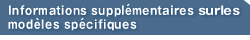 Informations supplémentaires surles modèles spécifiques