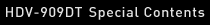 HDV-909DT Special Contents