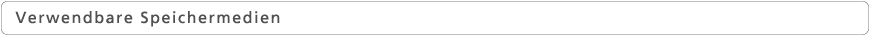 Verwendbare Speichermedien