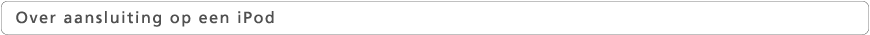 Over aansluiting op een iPod