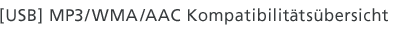 [USB] MP3/WMA/AAC Kompatibilitätsübersicht
