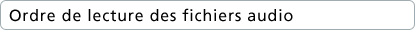 Ordre de lecture des fichiers audio