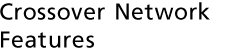 Crossover Network Features