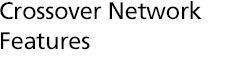 Crossover Network Features