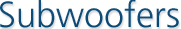 Subwoofers & Tweeters