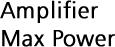 Amplifier Max Power