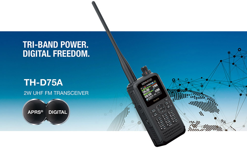 TRI-BAND POWER. DIGITAL FREEDOM. TH-D75A 2W UHF FM TRANSCEIVER APRS® DIGITAL